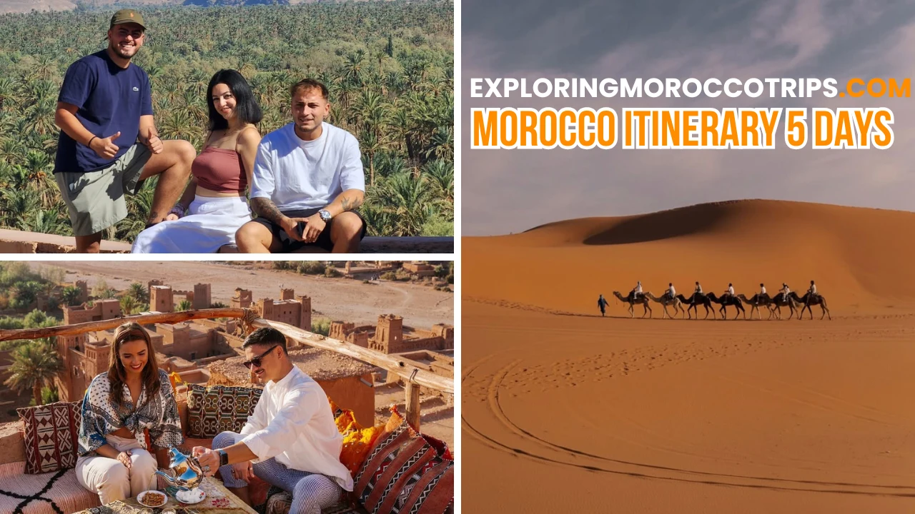 A collage showing a Morocco trip itinerary including travelers at Ziz Valley a couple drinking tea at Ait Ben Haddou and a camel caravan in the Merzouga desert dunes