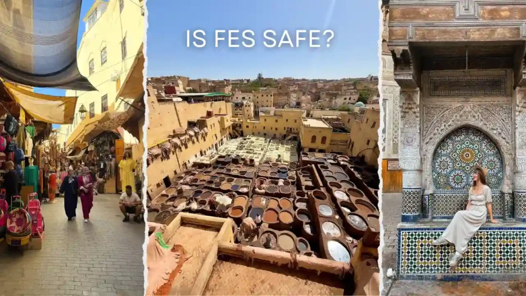 A three-part collage featuring a busy Medina street, the vast Chouara Tannery, and a traveler sitting by a traditional mosaic fountain, with the text overlay "IS FES SAFE?" to address traveler concerns.
